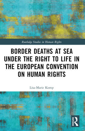 Komp |  Border Deaths at Sea under the Right to Life in the European Convention on Human Rights | Buch |  Sack Fachmedien