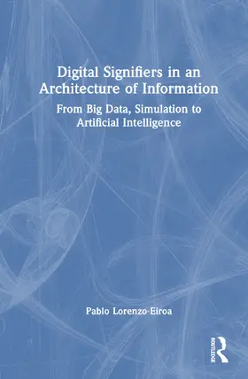 Lorenzo-Eiroa |  Digital Signifiers in an Architecture of Information | Buch |  Sack Fachmedien