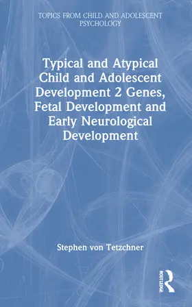von Tetzchner | Typical and Atypical Child and Adolescent Development 2 Genes, Fetal Development and Early Neurological Development | Buch | 978-1-032-27384-6 | www.sack.de