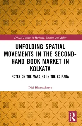 Bhattacharya |  Unfolding Spatial Movements in the Second-Hand Book Market in Kolkata | Buch |  Sack Fachmedien