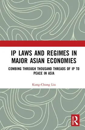 Liu |  IP Laws and Regimes in Major Asian Economies | Buch |  Sack Fachmedien