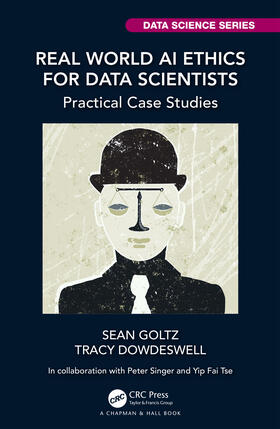 Goltz / Dowdeswell | Real World AI Ethics for Data Scientists | Buch | 978-1-03-227505-5 | sack.de