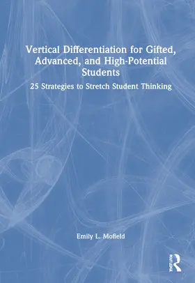 Mofield |  Vertical Differentiation for Gifted, Advanced, and High-Potential Students | Buch |  Sack Fachmedien