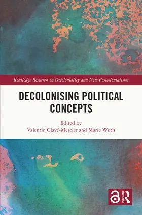 Wuth / Clavé-Mercier / Clave-Mercier |  Decolonising Political Concepts | Buch |  Sack Fachmedien