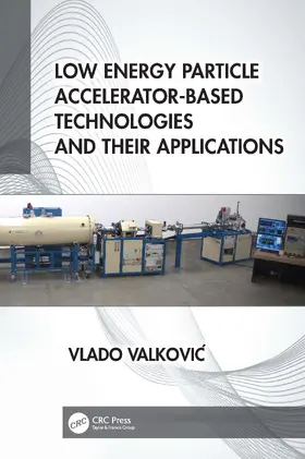 Valkovi¿ / Valkovic |  Low Energy Particle Accelerator-Based Technologies and Their Applications | Buch |  Sack Fachmedien