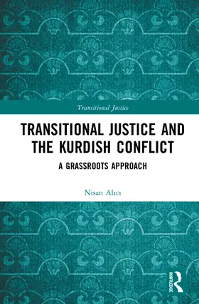 Al¿c¿ / Alici |  Transitional Justice and the Kurdish Conflict | Buch |  Sack Fachmedien