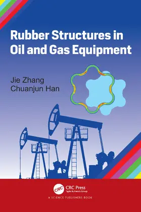 Zhang / Han |  Rubber Structures in Oil and Gas Equipment | Buch |  Sack Fachmedien