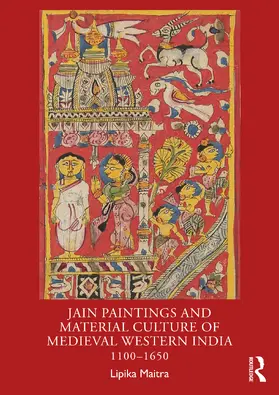 Maitra |  Jain Paintings and Material Culture of Medieval Western India | Buch |  Sack Fachmedien