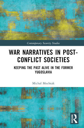 Mochtak |  War Narratives in Post-Conflict Societies | Buch |  Sack Fachmedien