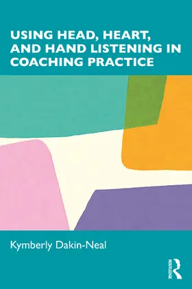 Dakin-Neal | Head, Heart, and Hands Listening in Coach Practice | Buch | 978-1-032-28271-8 | sack.de