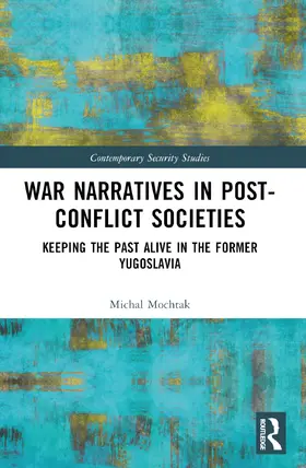 Mochtak |  War Narratives in Post-Conflict Societies | Buch |  Sack Fachmedien