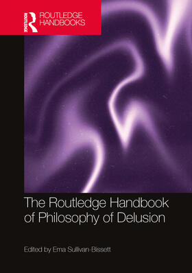 Sullivan-Bissett | The Routledge Handbook of Philosophy of Delusion | Buch | 978-1-032-28338-8 | sack.de