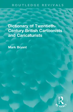 Bryant |  Dictionary of Twentieth-Century British Cartoonists and Caricaturists | Buch |  Sack Fachmedien