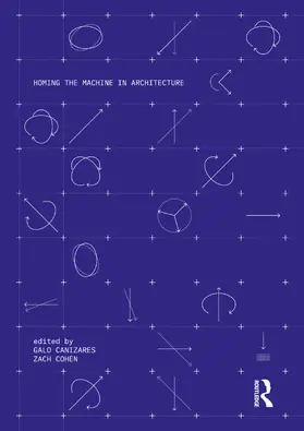 Canizares / Cohen |  Homing the Machine in Architecture | Buch |  Sack Fachmedien
