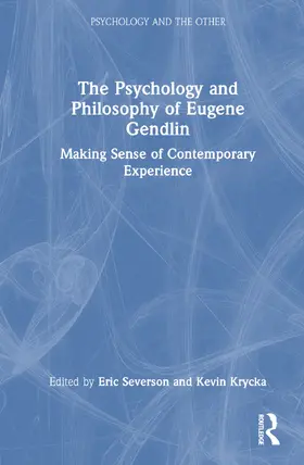 Severson / Krycka |  The Psychology and Philosophy of Eugene Gendlin | Buch |  Sack Fachmedien