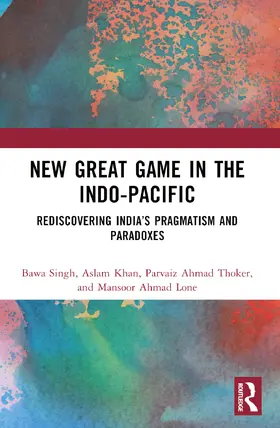 Singh / Khan / Thoker |  New Great Game in the Indo-Pacific | Buch |  Sack Fachmedien