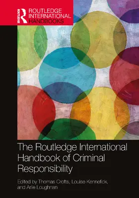 Crofts / Kennefick / Loughnan |  The Routledge International Handbook of Criminal Responsibility | Buch |  Sack Fachmedien
