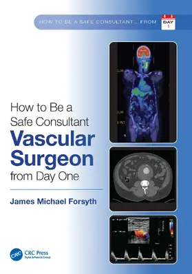 Forsyth | How to be a Safe Consultant Vascular Surgeon from Day One | Buch | 978-1-032-28547-4 | www.sack.de
