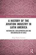 Barria Traverso / Barría Traverso |  A History of the Aviation Industry in Latin America | Buch |  Sack Fachmedien