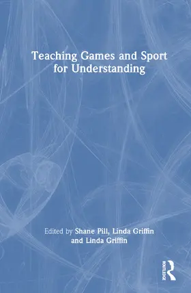 Pill / Gambles / Griffin |  Teaching Games and Sport for Understanding | Buch |  Sack Fachmedien