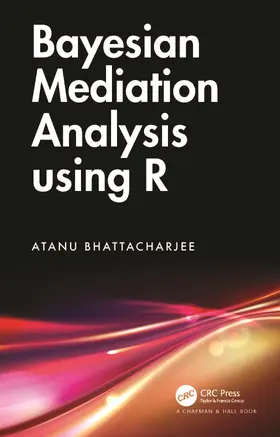 Bhattacharjee |  Bayesian Mediation Analysis using R | Buch |  Sack Fachmedien