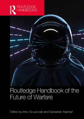 Gruszczak / Kaempf | Routledge Handbook of the Future of Warfare | Buch | 978-1-032-28899-4 | sack.de