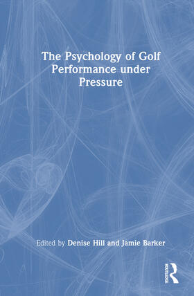 Hill / Barker / Steptoe | The Psychology of Golf Performance under Pressure | Buch | 978-1-03-228902-1 | sack.de