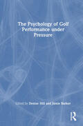 Hill / Barker / Steptoe |  The Psychology of Golf Performance under Pressure | Buch |  Sack Fachmedien