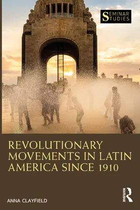 Clayfield |  Revolutionary Movements in Latin America since 1910 | Buch |  Sack Fachmedien