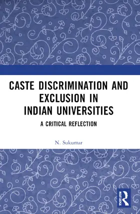 Sukumar |  Caste Discrimination and Exclusion in Indian Universities | Buch |  Sack Fachmedien