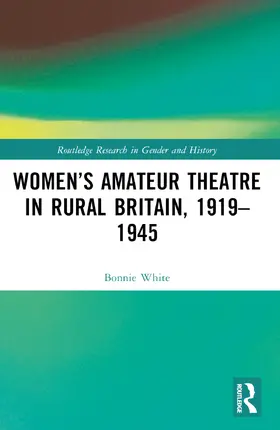 White |  Women's Amateur Theatre in Rural Britain, 1919-1945 | Buch |  Sack Fachmedien