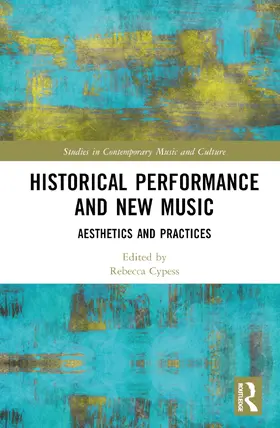 Cypess / Gomez / Lansang |  Historical Performance and New Music | Buch |  Sack Fachmedien
