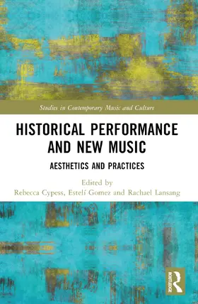 Cypess / Gomez / Lansang |  Historical Performance and New Music | Buch |  Sack Fachmedien