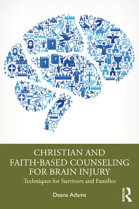 Adams |  Christian and Faith-based Counseling for Brain Injury | Buch |  Sack Fachmedien