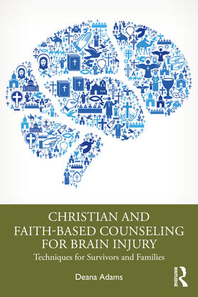 Adams | Christian and Faith-based Counseling for Brain Injury | Buch | 978-1-03-229265-6 | sack.de