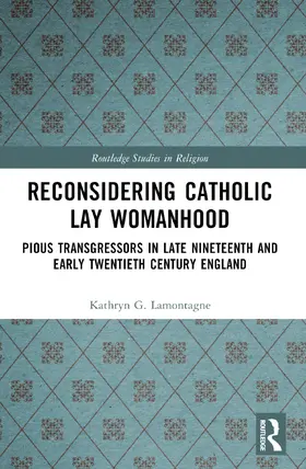 Lamontagne |  Reconsidering Catholic Lay Womanhood | Buch |  Sack Fachmedien