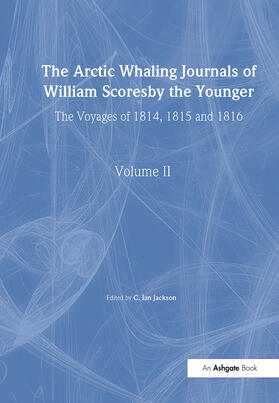 Scoresby / Jackson | The Arctic Whaling Journals of William Scoresby the Younger/ Volume II / The Voyages of 1814, 1815 and 1816 | Buch | 978-1-03-229406-3 | sack.de