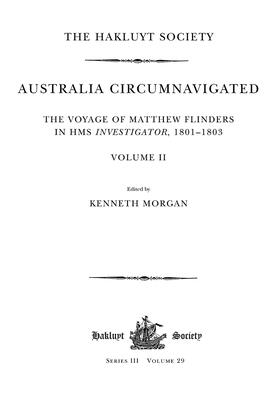 Morgan |  Australia Circumnavigated. The Voyage of Matthew Flinders in HMS Investigator, 1801-1803 / Volume II | Buch |  Sack Fachmedien