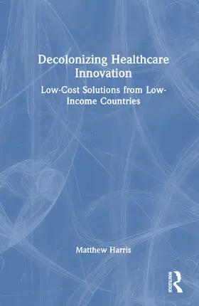 Harris |  Decolonizing Healthcare Innovation | Buch |  Sack Fachmedien