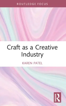 Patel |  Craft as a Creative Industry | Buch |  Sack Fachmedien