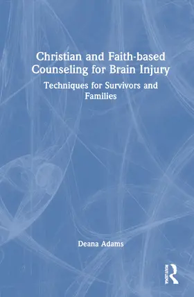 Adams |  Christian and Faith-based Counseling for Brain Injury | Buch |  Sack Fachmedien