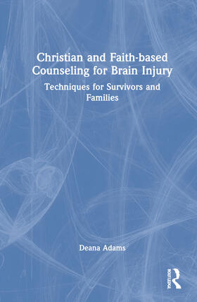 Adams | Christian and Faith-based Counseling for Brain Injury | Buch | 978-1-03-229510-7 | sack.de