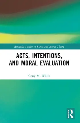 White |  Acts, Intentions, and Moral Evaluation | Buch |  Sack Fachmedien