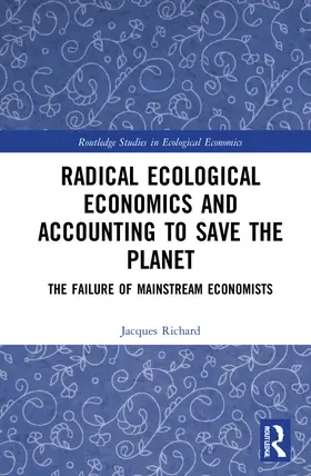 Richard |  Radical Ecological Economics and Accounting to Save the Planet | Buch |  Sack Fachmedien