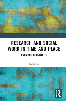 Shaw | Research and Social Work in Time and Place | Buch | 978-1-032-30039-9 | www.sack.de