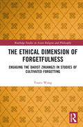 Wang |  The Ethical Dimension of Forgetfulness | Buch |  Sack Fachmedien