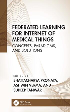 Bhattacharya / Verma / Tanwar |  Federated Learning for Internet of Medical Things | Buch |  Sack Fachmedien