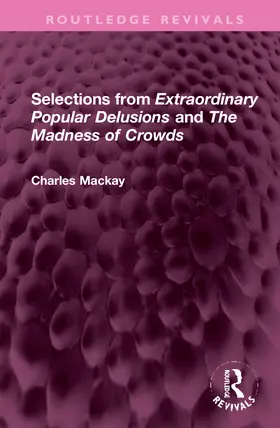 Mackay |  Selections from 'Extraordinary Popular Delusions' and 'The Madness of Crowds' | Buch |  Sack Fachmedien