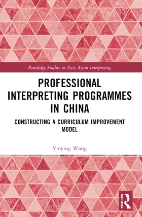 Wang |  Professional Interpreting Programmes in China | Buch |  Sack Fachmedien