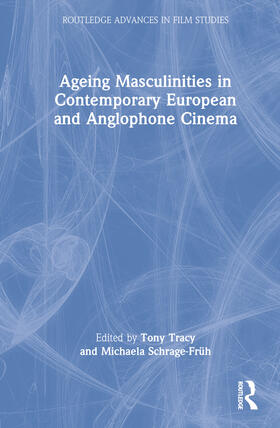 Tracy / Schrage-Früh | Ageing Masculinities in Contemporary European and Anglophone Cinema | Buch | 978-1-032-30228-7 | sack.de
